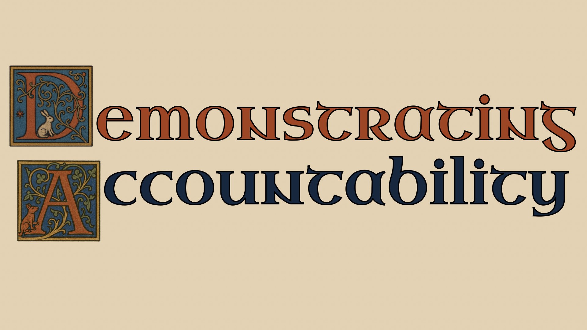 A title slide reading “Demonstrating Accountability.” It’s presented in the style of an illuminated medieval manuscript.