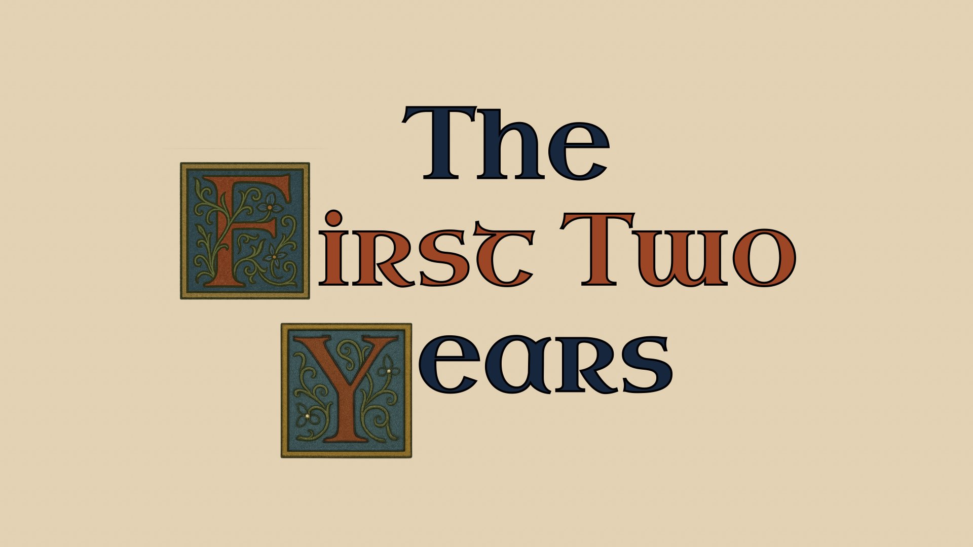 A title slide reading “The First Two Years.” It’s presented in the style of an illuminated medieval manuscript.